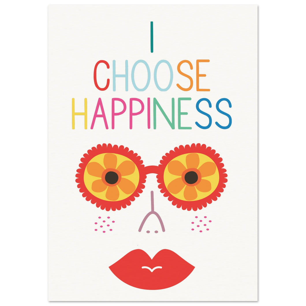 I Choose Happiness - Museum-Quality Matte Paper Poster
